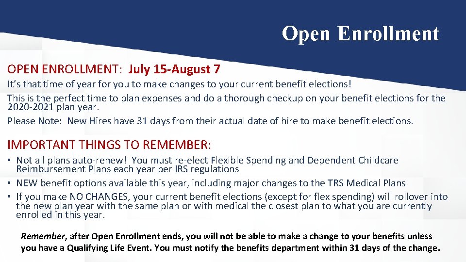 Open Enrollment OPEN ENROLLMENT: July 15 -August 7 It’s that time of year for