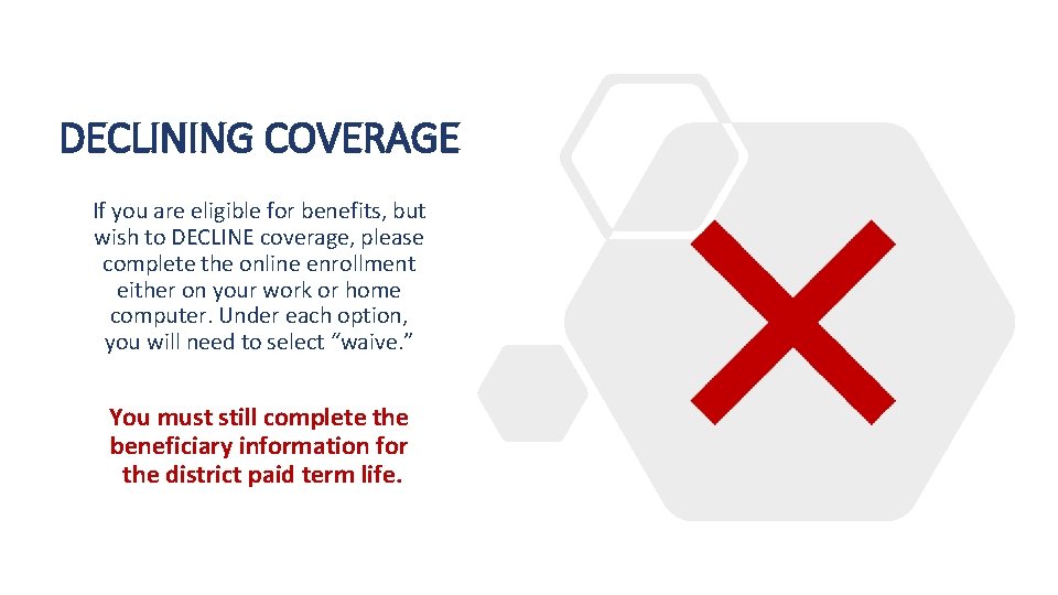 DECLINING COVERAGE If you are eligible for benefits, but wish to DECLINE coverage, please