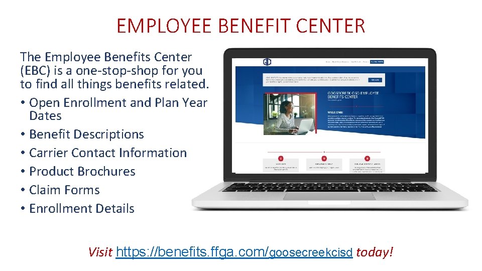 EMPLOYEE BENEFIT CENTER The Employee Benefits Center (EBC) is a one-stop-shop for you to