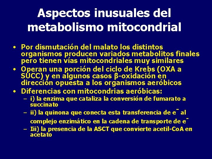Aspectos inusuales del metabolismo mitocondrial • Por dismutación del malato los distintos organismos producen