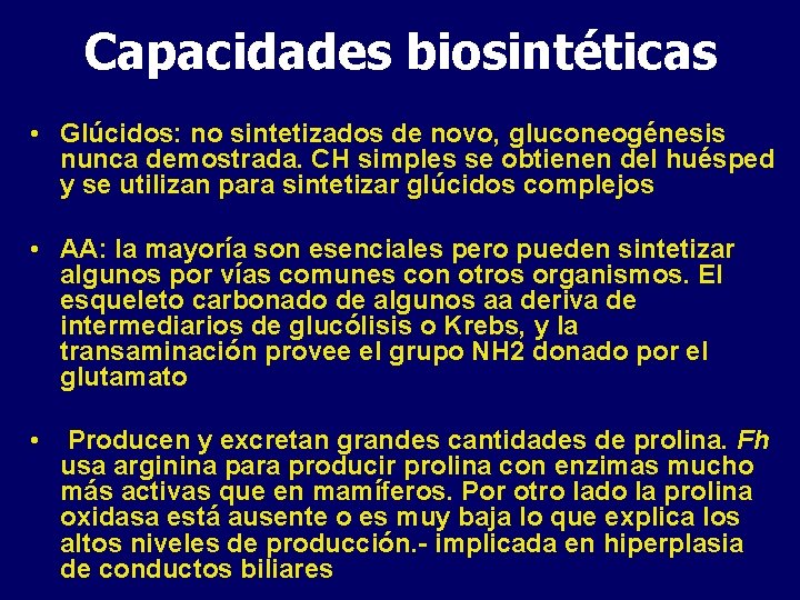 Capacidades biosintéticas • Glúcidos: no sintetizados de novo, gluconeogénesis nunca demostrada. CH simples se
