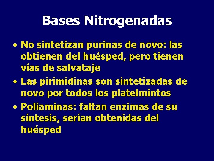 Bases Nitrogenadas • No sintetizan purinas de novo: las obtienen del huésped, pero tienen