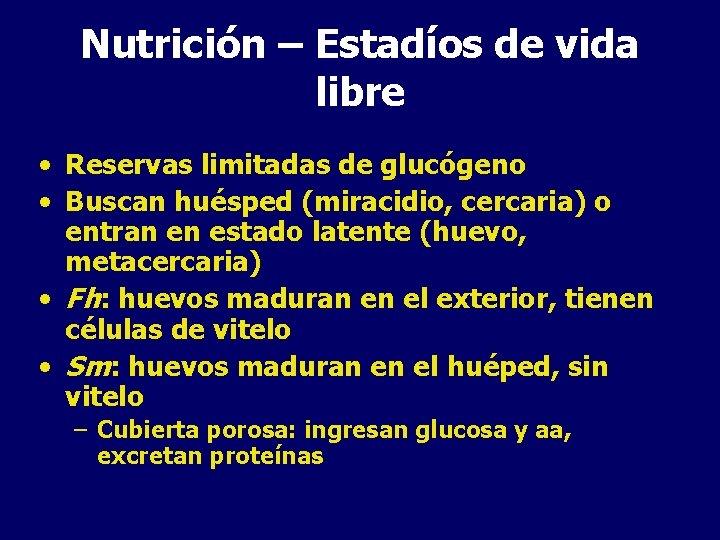 Nutrición – Estadíos de vida libre • Reservas limitadas de glucógeno • Buscan huésped