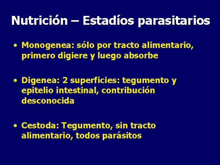 Nutrición – Estadíos parasitarios • Monogenea: sólo por tracto alimentario, primero digiere y luego