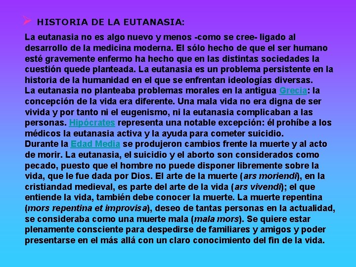 Ø HISTORIA DE LA EUTANASIA: La eutanasia no es algo nuevo y menos -como