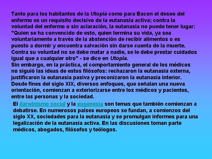 Tanto para los habitantes de la Utopía como para Bacon el deseo del enfermo