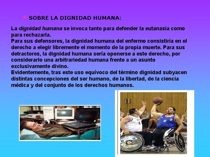 § SOBRE LA DIGNIDAD HUMANA: La dignidad humana se invoca tanto para defender la