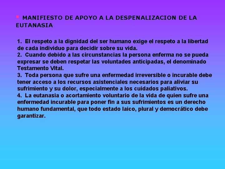 § MANIFIESTO DE APOYO A LA DESPENALIZACION DE LA EUTANASIA 1. El respeto a