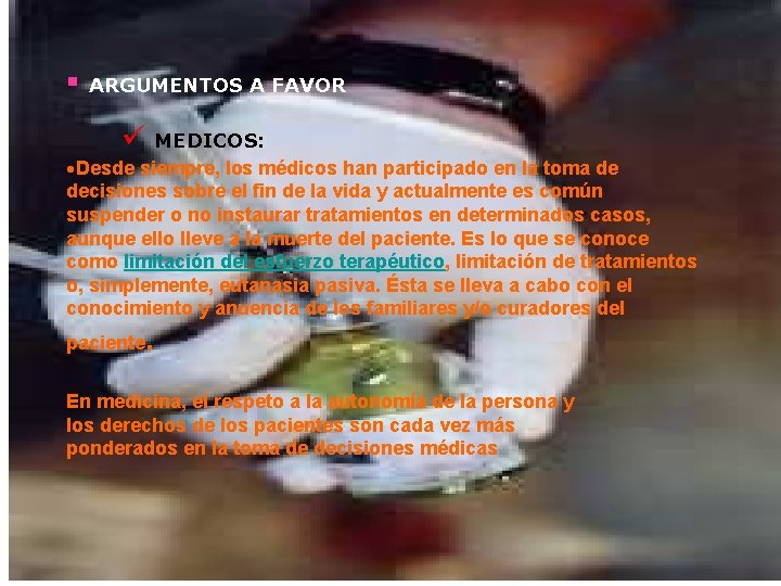 § ARGUMENTOS A FAVOR ü MEDICOS: Desde siempre, los médicos han participado en la