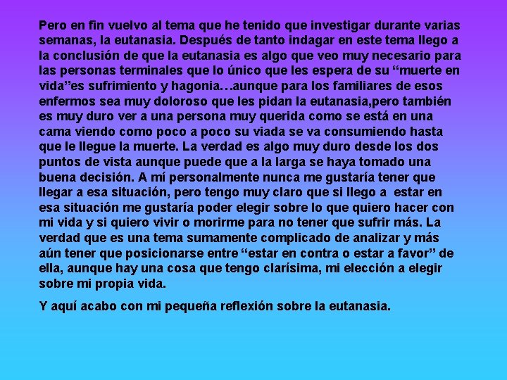 Pero en fin vuelvo al tema que he tenido que investigar durante varias semanas,
