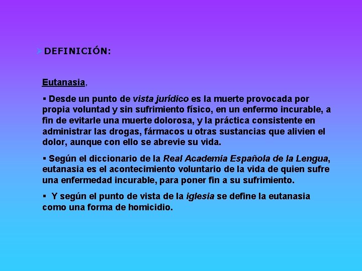 ØDEFINICIÓN: Eutanasia, § Desde un punto de vista jurídico es la muerte provocada por