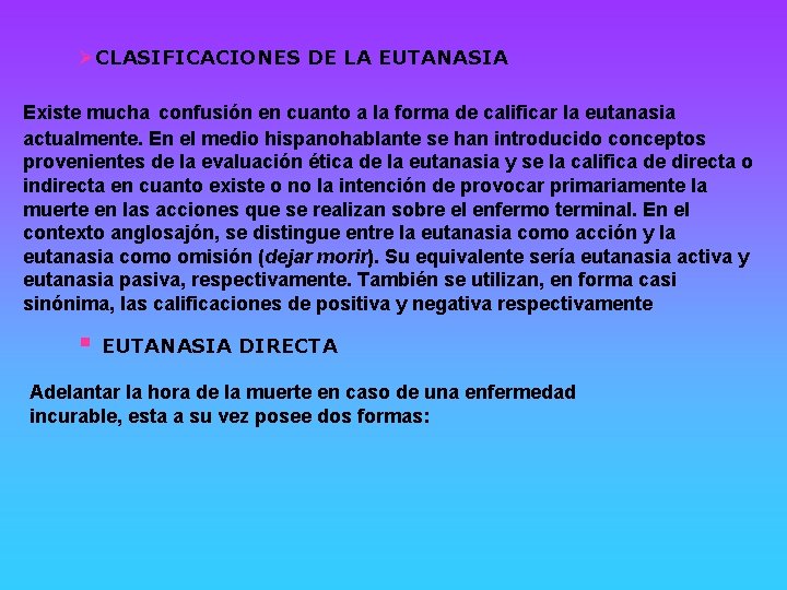 ØCLASIFICACIONES DE LA EUTANASIA Existe mucha confusión en cuanto a la forma de calificar