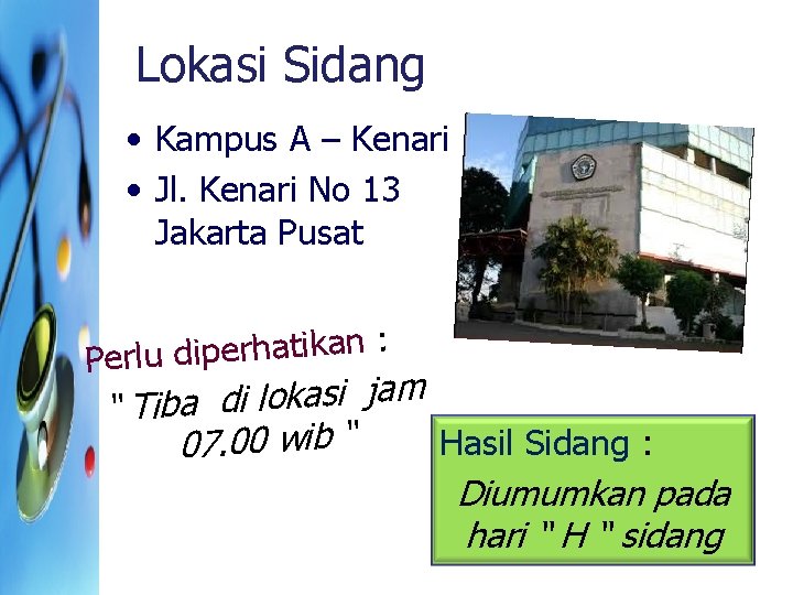 Lokasi Sidang • Kampus A – Kenari • Jl. Kenari No 13 Jakarta Pusat