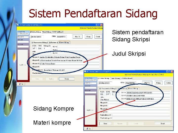 Sistem Pendaftaran Sidang Sistem pendaftaran Sidang Skripsi Judul Skripsi Sidang Kompre Materi kompre 