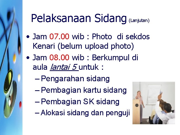 Pelaksanaan Sidang (Lanjutan) • Jam 07. 00 wib : Photo di sekdos Kenari (belum