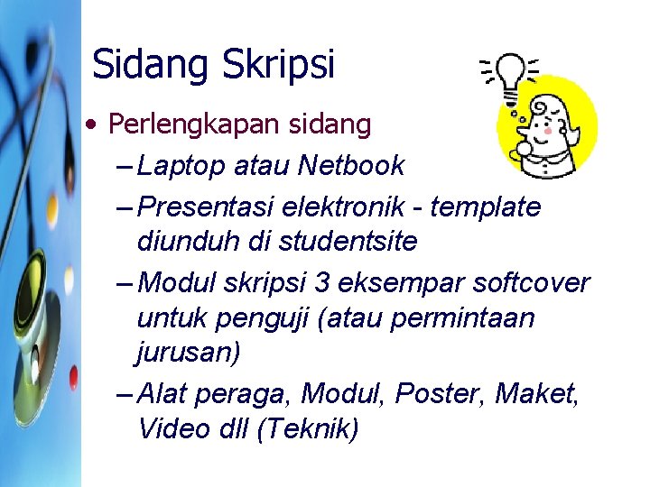 Sidang Skripsi • Perlengkapan sidang – Laptop atau Netbook – Presentasi elektronik - template