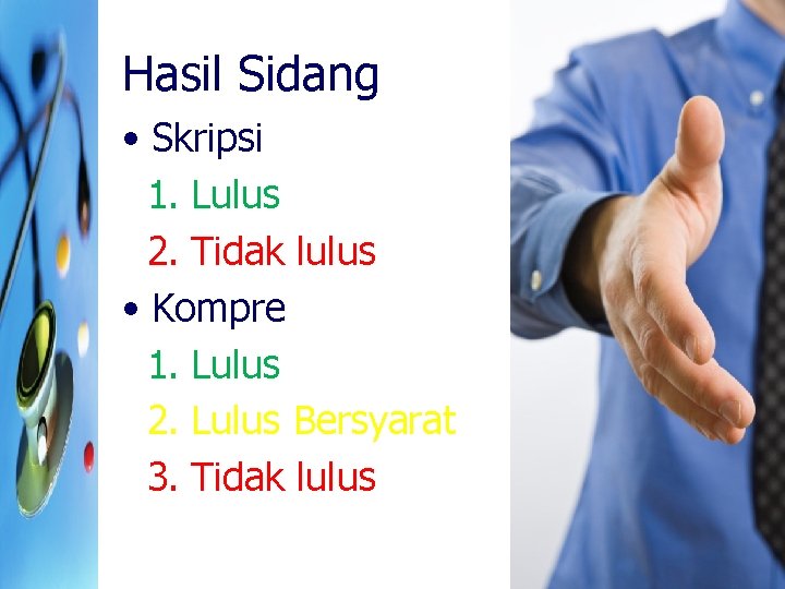 Hasil Sidang • Skripsi 1. Lulus 2. Tidak lulus • Kompre 1. Lulus 2.