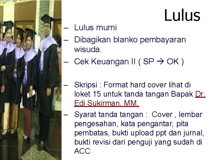 Lulus – Lulus murni – Dibagikan blanko pembayaran wisuda. – Cek Keuangan II ( Lulus – Lulus murni – Dibagikan blanko pembayaran wisuda. – Cek Keuangan II (