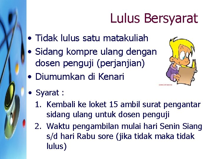 Lulus Bersyarat • Tidak lulus satu matakuliah • Sidang kompre ulang dengan dosen penguji