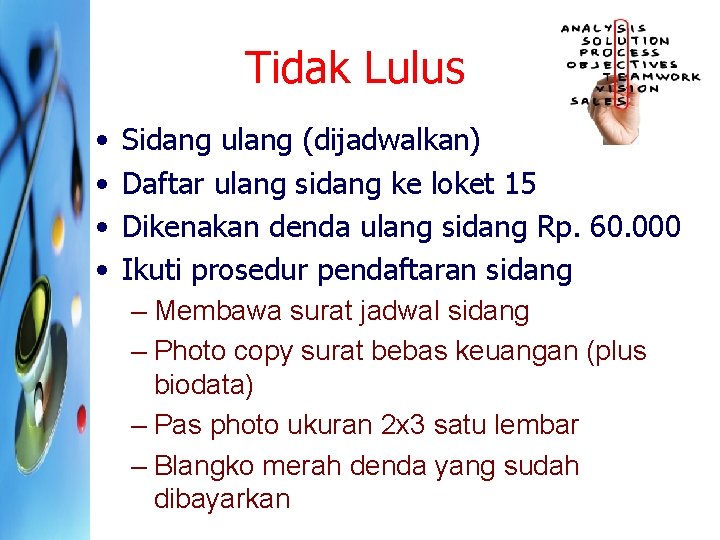 Tidak Lulus • • Sidang ulang (dijadwalkan) Daftar ulang sidang ke loket 15 Dikenakan