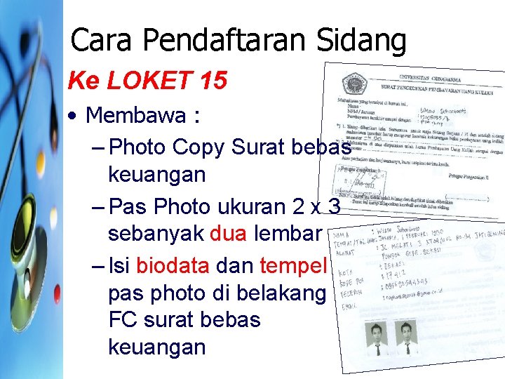 Cara Pendaftaran Sidang Ke LOKET 15 • Membawa : – Photo Copy Surat bebas