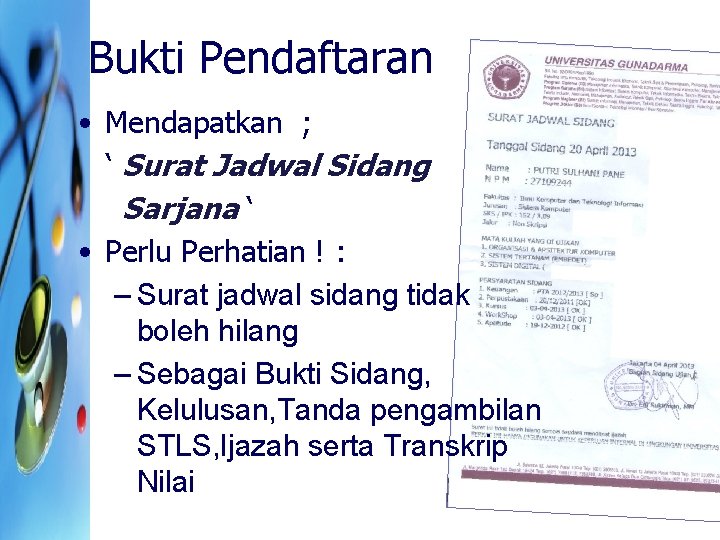 Bukti Pendaftaran • Mendapatkan ; ‘ Surat Jadwal Sidang Sarjana ‘ • Perlu Perhatian