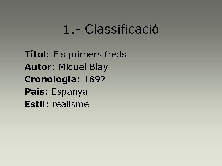 1. - Classificació Títol: Els primers freds Autor: Miquel Blay Cronologia: 1892 País: Espanya
