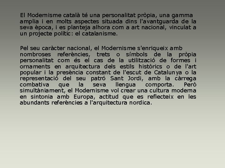  El Modernisme català té una personalitat pròpia, una gamma amplia i en molts