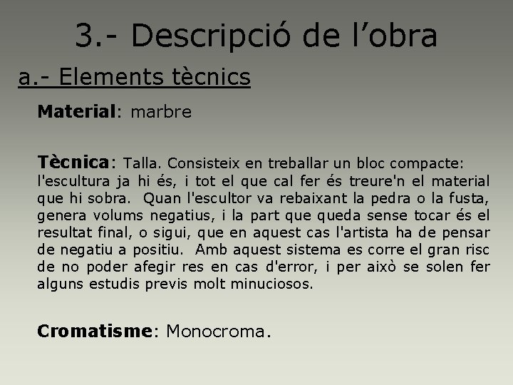 3. - Descripció de l’obra a. - Elements tècnics Material: marbre Tècnica: Talla. Consisteix