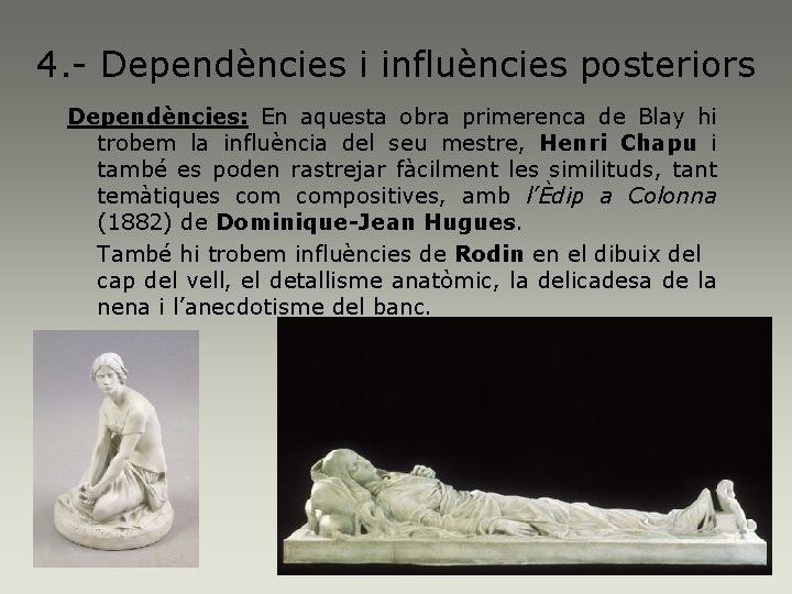 4. - Dependències i influències posteriors Dependències: En aquesta obra primerenca de Blay hi