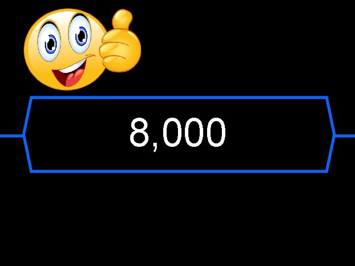 8, 000 