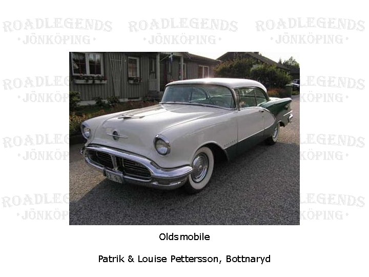 Oldsmobile Patrik & Louise Pettersson, Bottnaryd 