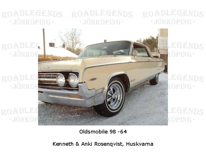 Oldsmobile 98 -64 Kenneth & Anki Rosenqvist, Huskvarna 