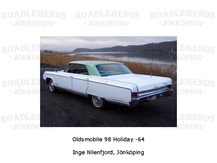 Oldsmobile 98 Holiday -64 Inge Nilenfjord, Jönköping 