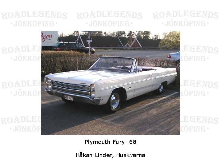 Plymouth Fury -68 Håkan Linder, Huskvarna 