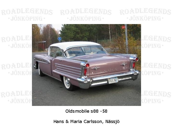 Oldsmobile s 88 -58 Hans & Maria Carlsson, Nässjö 