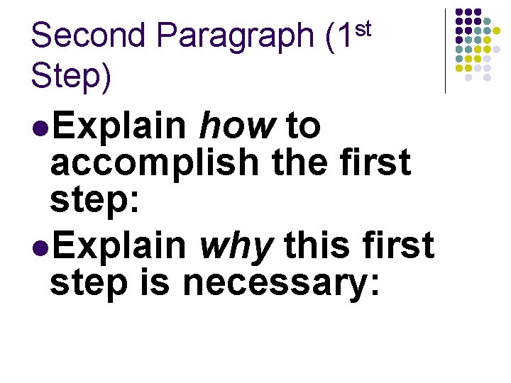 st Second Paragraph (1 Step) Explain how to accomplish the first step: Explain why