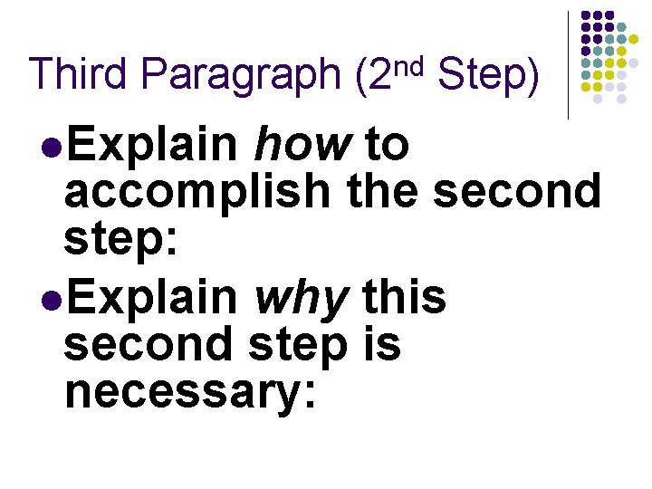 nd Third Paragraph (2 Step) Explain how to accomplish the second step: Explain why