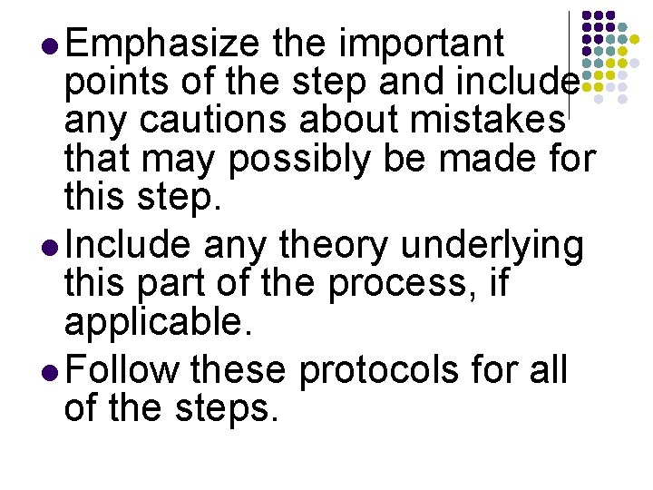 Emphasize the important points of the step and include any cautions about mistakes