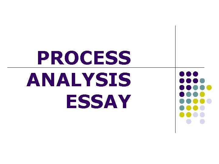 PROCESS ANALYSIS ESSAY 