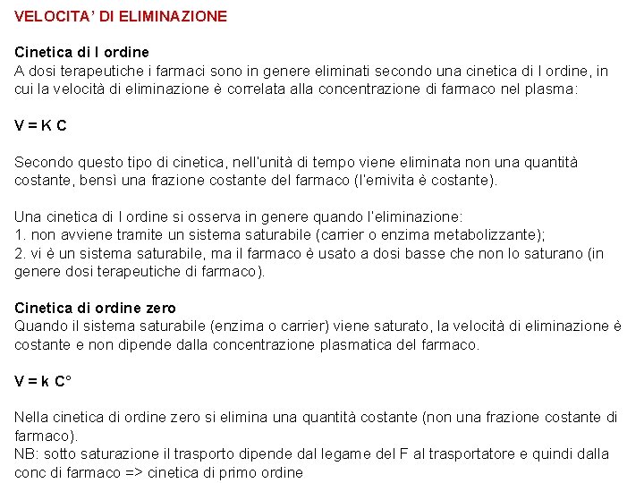 VELOCITA’ DI ELIMINAZIONE Cinetica di I ordine A dosi terapeutiche i farmaci sono in