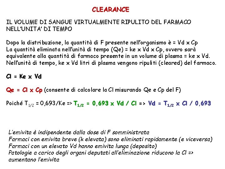 CLEARANCE IL VOLUME DI SANGUE VIRTUALMENTE RIPULITO DEL FARMACO NELL’UNITA’ DI TEMPO Dopo la