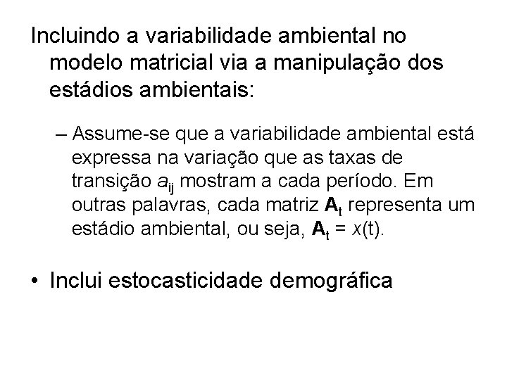 Incluindo a variabilidade ambiental no modelo matricial via a manipulação dos estádios ambientais: –