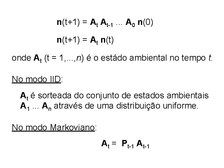 n(t+1) = At At-1. . . A 0 n(0) n(t+1) = At n(t) onde