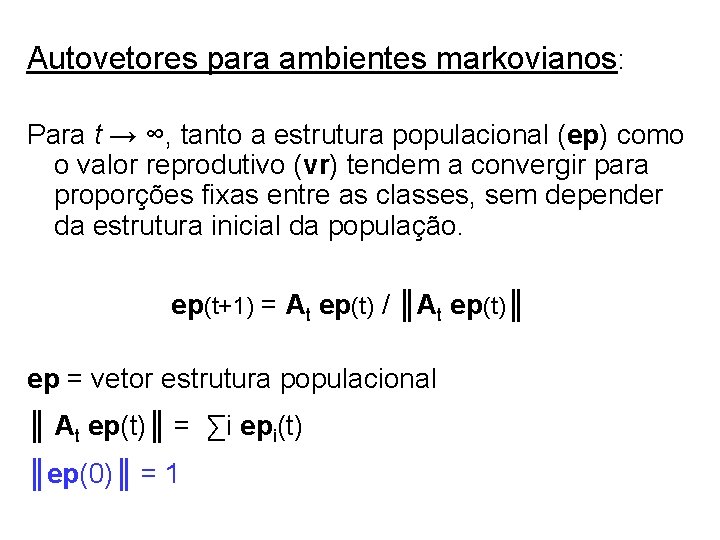 Autovetores para ambientes markovianos: Para t → ∞, tanto a estrutura populacional (ep) como