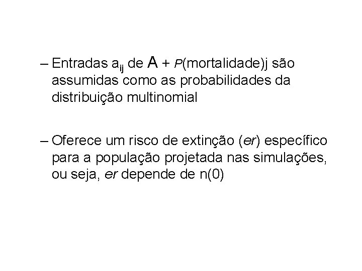 – Entradas aij de A + P(mortalidade)j são assumidas como as probabilidades da distribuição