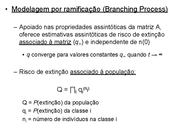  • Modelagem por ramificação (Branching Process) – Apoiado nas propriedades assintóticas da matriz