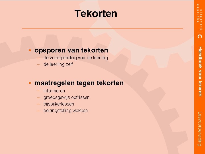 Tekorten – de vooropleiding van de leerling – de leerling zelf • maatregelen tegen