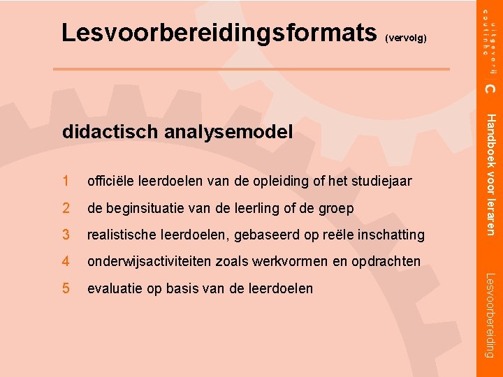 Lesvoorbereidingsformats (vervolg) officiële leerdoelen van de opleiding of het studiejaar 2 de beginsituatie van