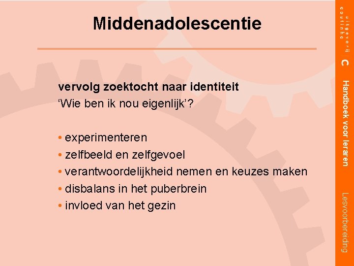 Middenadolescentie Lesvoorbereiding • experimenteren • zelfbeeld en zelfgevoel • verantwoordelijkheid nemen en keuzes maken